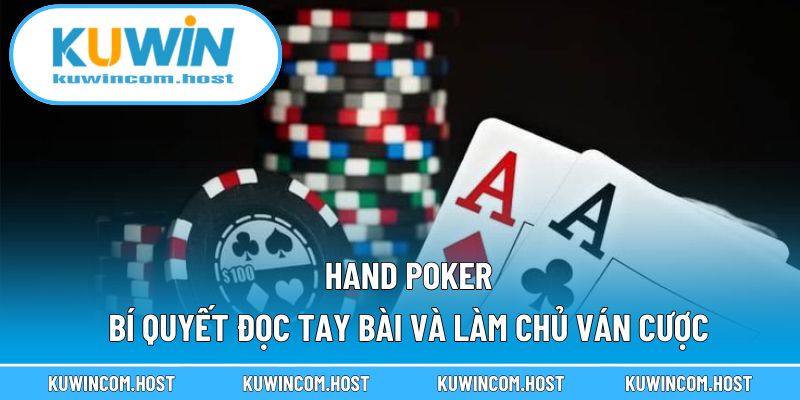Hand Poker – Top 1 Bí Quyết Đọc Tay Bài Và Làm Chủ Ván Cược 1 Hand Poker – Bí Quyết Đọc Tay Bài Và Làm Chủ Ván Cược